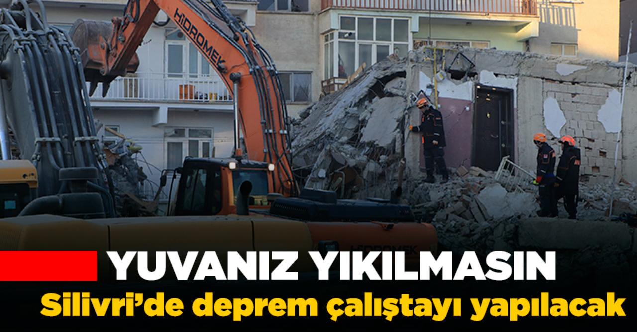 Silivri’de deprem çalıştayı düzenlenecek