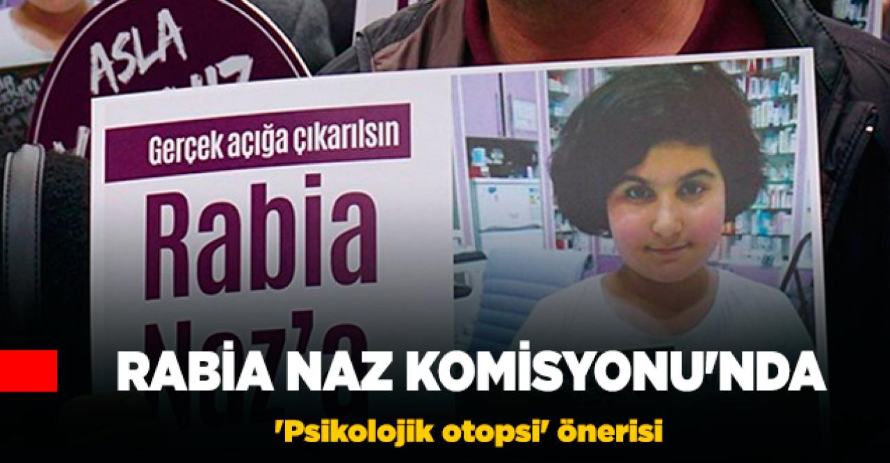 Rabia Naz için 'psikolojik otopsi' önerisi