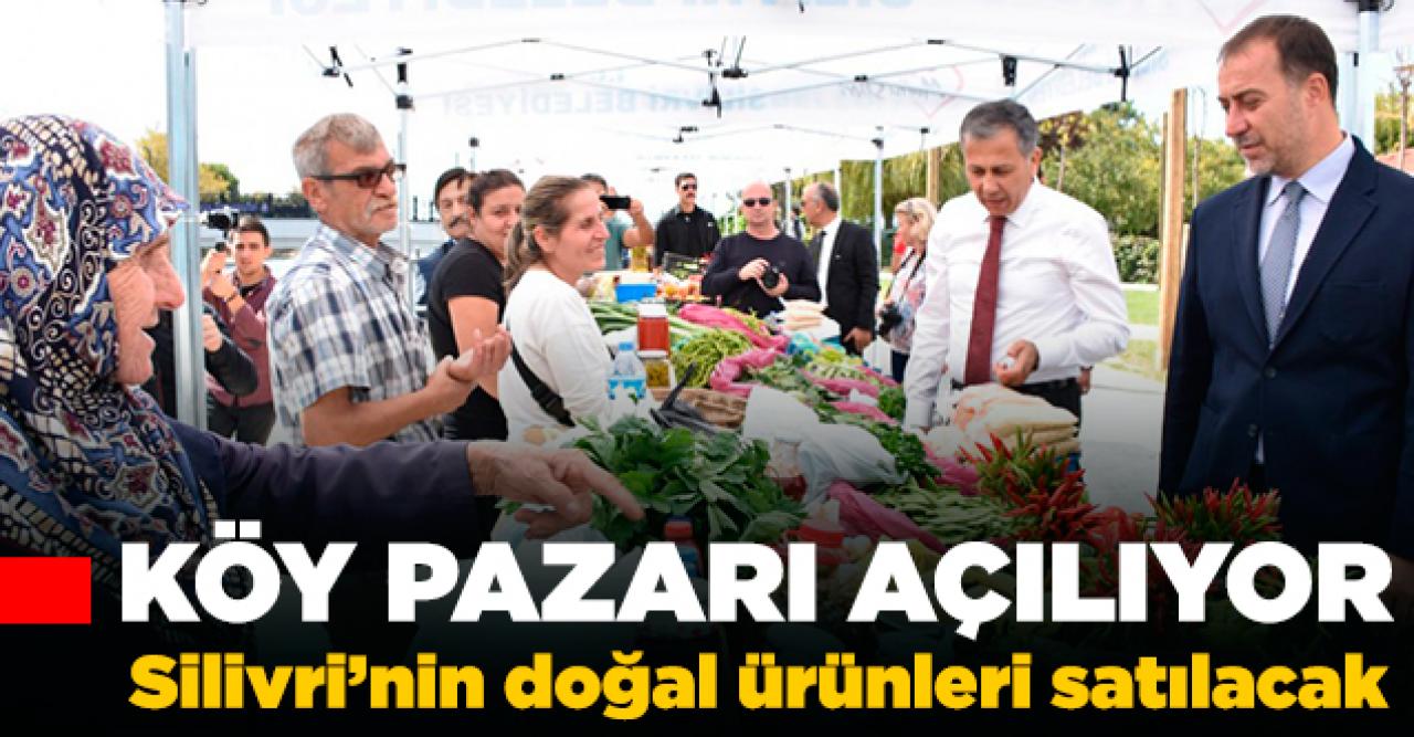 Silivri köy pazarı açılıyor