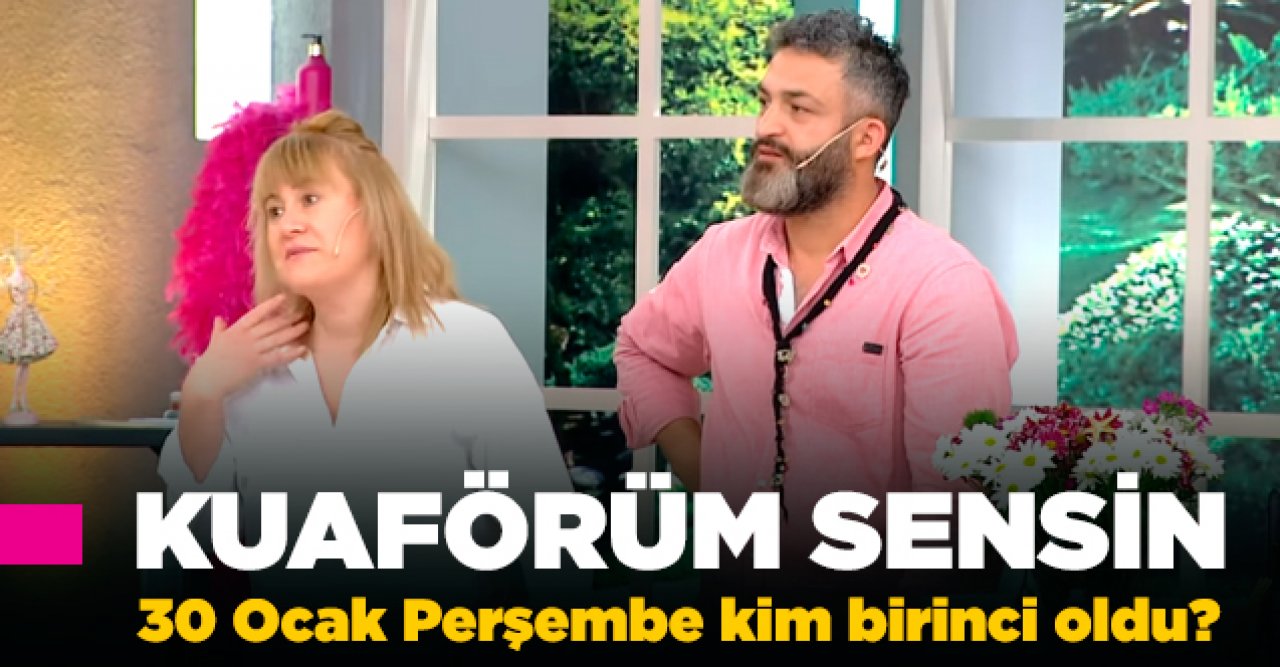 Kuaförüm Sensin 30 Ocak Perşembe kim birinci oldu? Puan Durumu