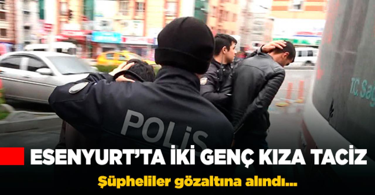 Esenyurt'ta iki genç kıza taciz!