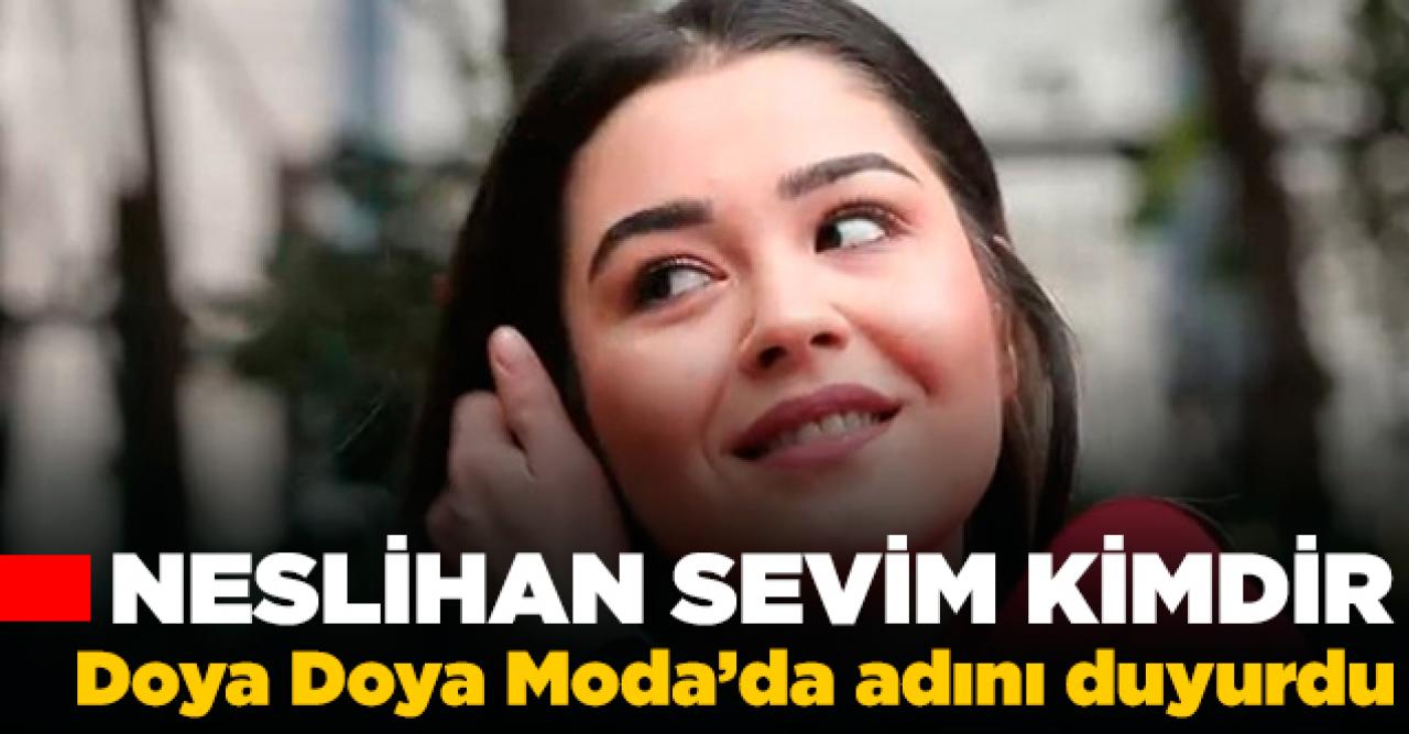 Doya Doya Moda Neslihan Sevim kimdir, kaç yaşında ve Instagram hesabı