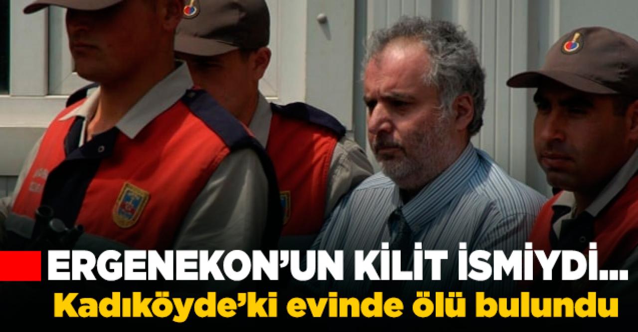 Ergenekon'un kilit ismi evinde ölü bulundu!