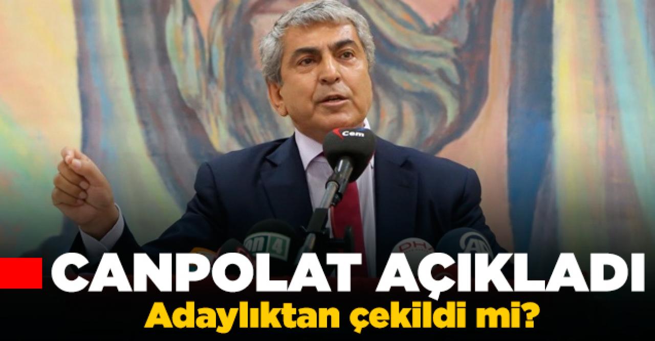 Cemal Canpolat'tan adaylık açıklaması: 'Adaylıktan çekilmedim'