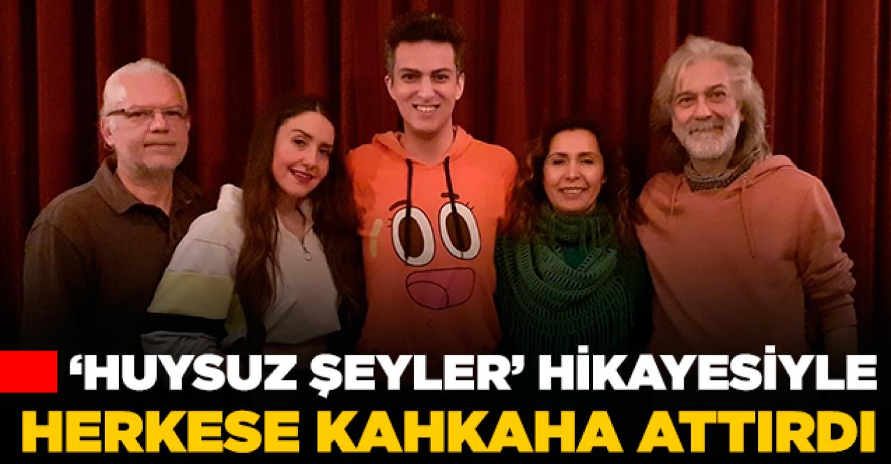 'Huysuz Şeyler' kahkaha attırdı