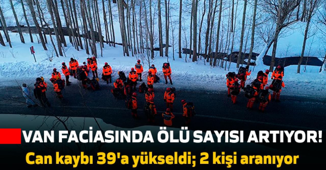 Van'daki çığ feaketinde ölü sayısı 39'a yükseldi! 2 kişi aranıyor