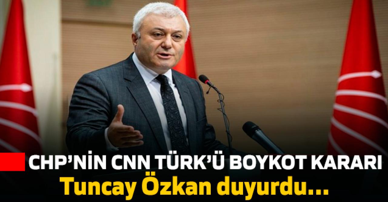 Son dakika... CHP’den CNN Türk'e Boykot... Boykot kararı alındı mı? Tuncay Özkan duyurdu!