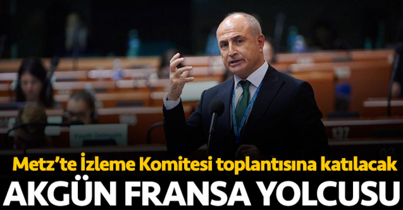 Akgün Fransa yolcusu