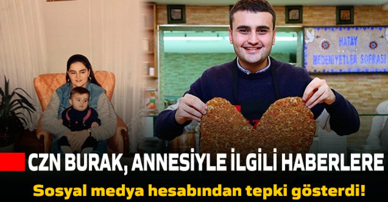 Son dakika...'Czn Burak'tan annesiyle ilgili çıkan haberlere tepki!