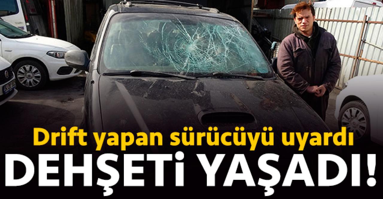 Drift yapan sürücüyü uyardı, dehşeti yaşadı