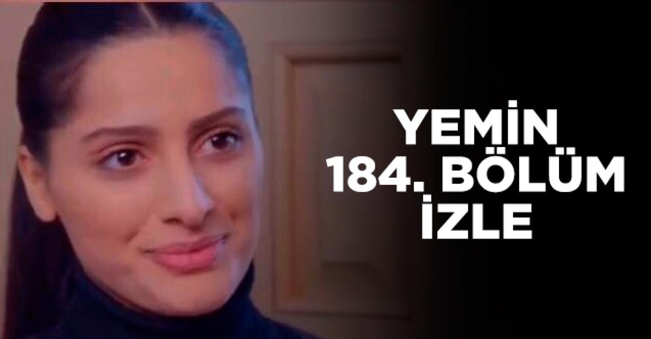 Yemin 184. bölüm izle! Yemin 185. bölüm fragmanı yayınlandı mı