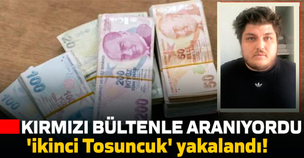 Kımızı bültenle aranan 'ikinci tosuncuk' yakalandı!