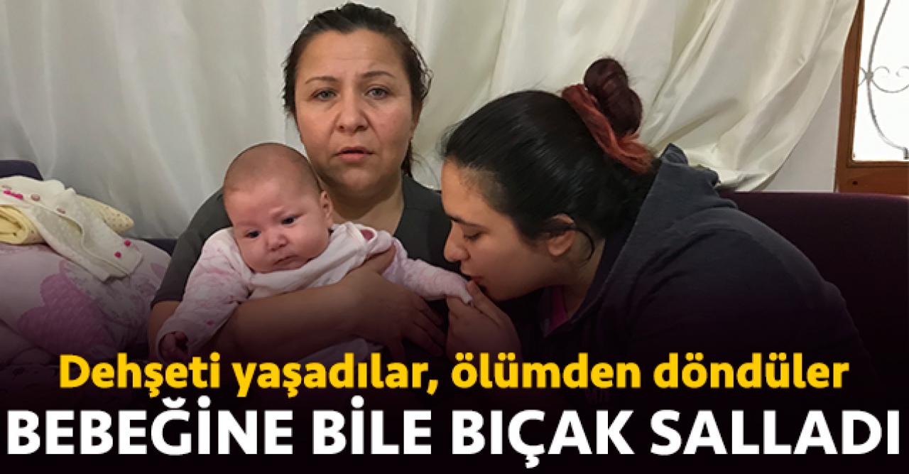 Bebeğine bile bıçak salladı!