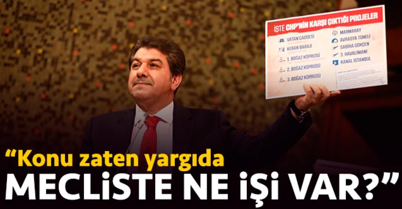 Konu yargıda zaten Meclis'te ne işi var!