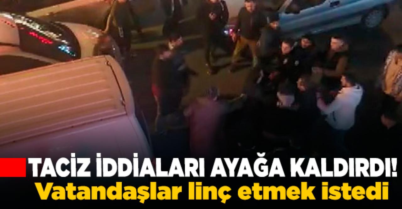 Kağıthane'de taciz iddiası ortalığı karıştırdı