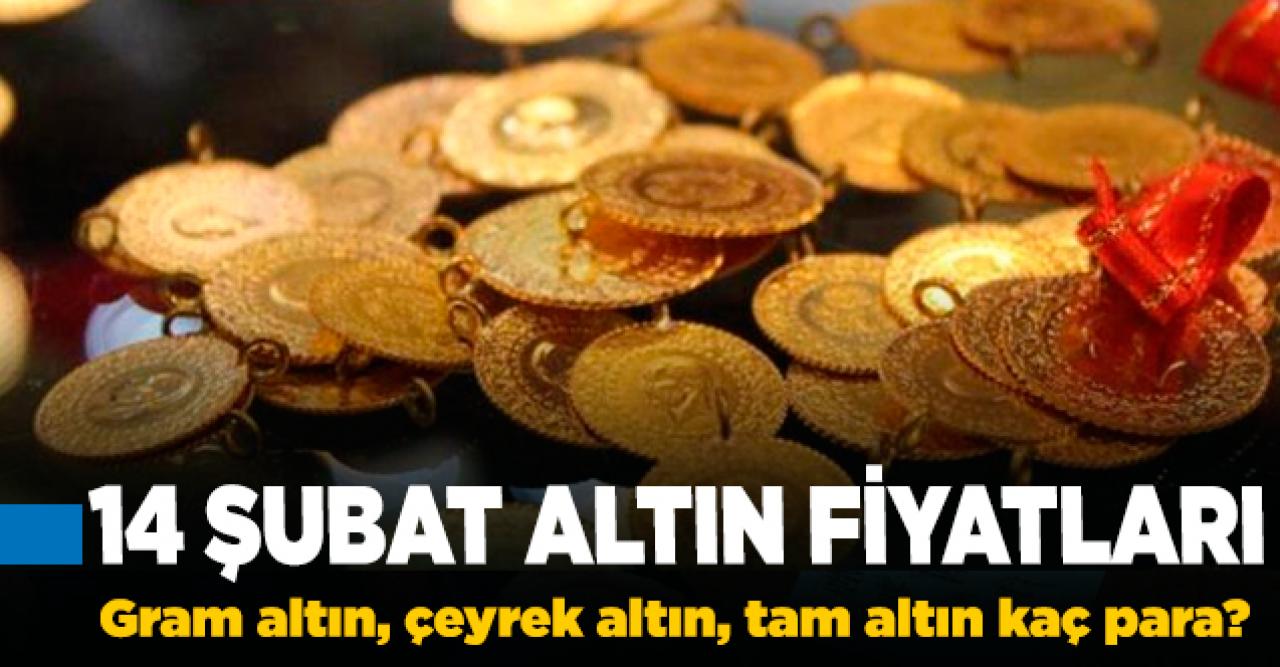 Altın fiyatları ne durumda? 14 Şubat Sevgililer Günü'nde gram ve çeyrek altın fiyatlarında son durum…