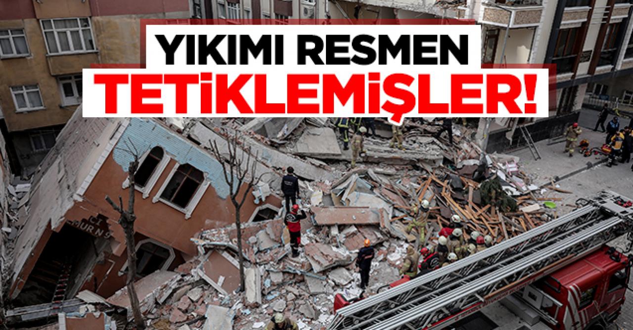 Yıkımı resmen tetiklemişler