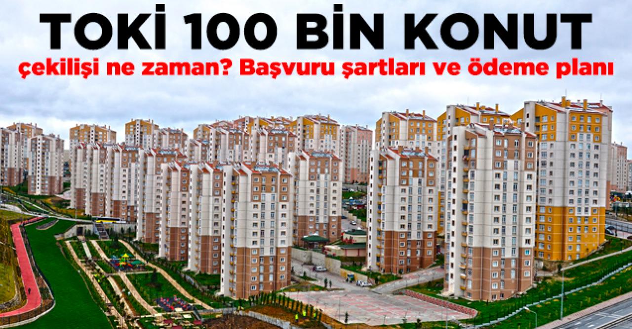 2020 TOKİ 100 bin konut kurası ne zaman çekilecek? Başvuru şartları ve ödeme planı