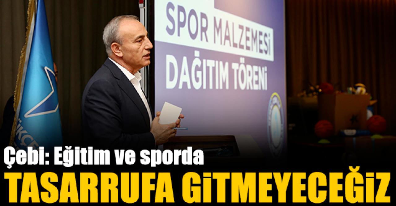 Eğitim ve sporda tasarrufa gitmeyeceğiz