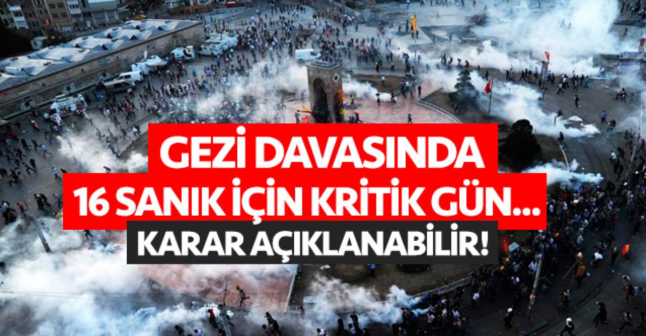 Gezi davasında 16 sanık için kritik gün! Sanıklar kim, hangi suçlamalardan yargılanıyorlar?