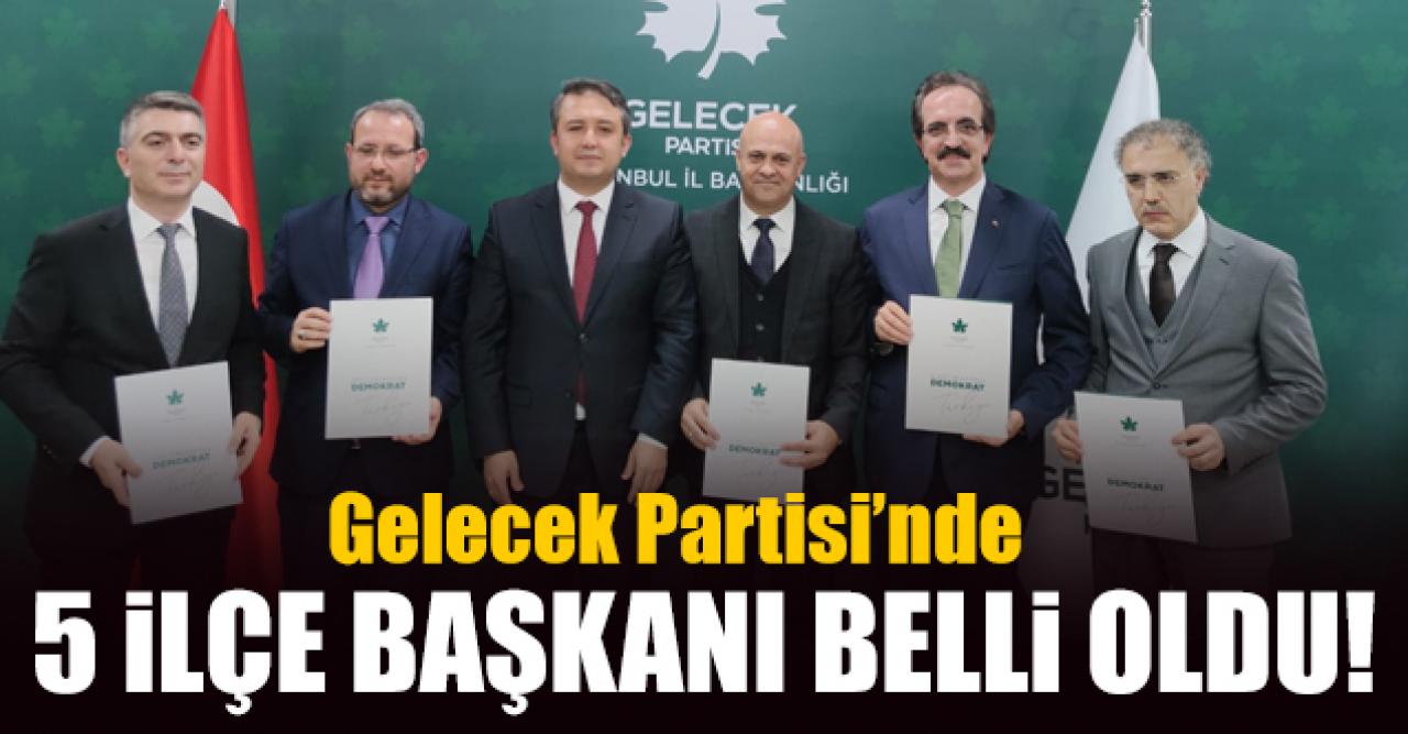 Gelecek Partisi'nin İstanbul'da 5 kurucu ilçe başkanı belli oldu