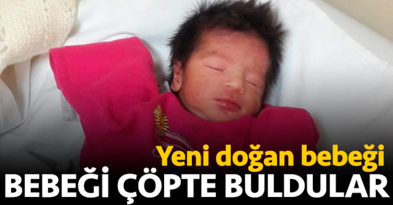 Yeni doğan bebeği çöpte buldular