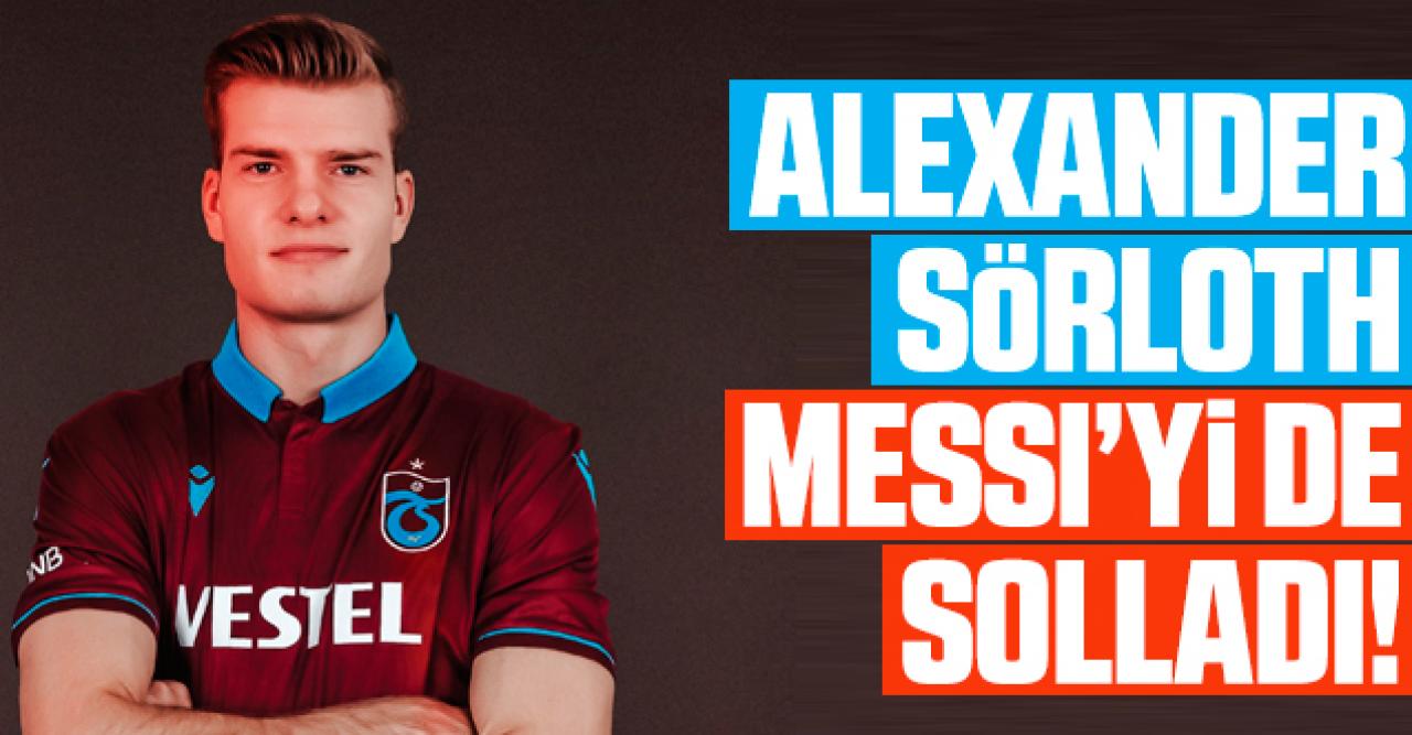 Alexander Sörloth Messi'yi de geçti!