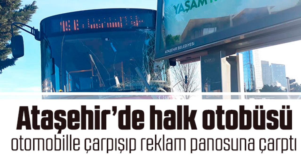 Ataşehir'de otomobil ile çarpışan özel halk otobüsü reklam panolarına da çarptı: 1 yaralı