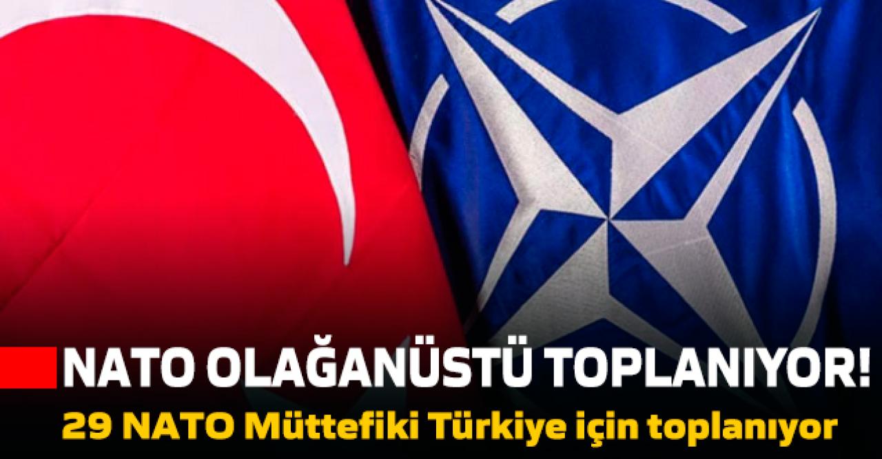 Son dakika... NATO olağanüstü toplanıyor!