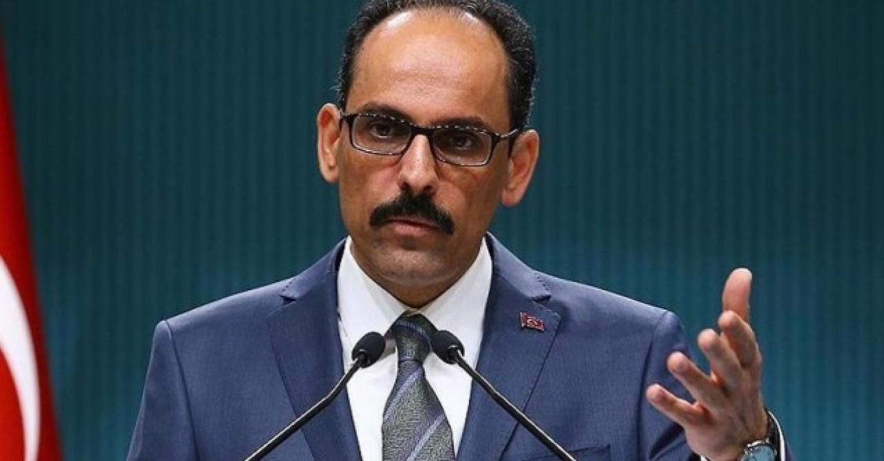 Cumhurbaşkanlığı Sözcüsü Kalın: Sabaha kadar en sert şekilde mukabele edilmiştir