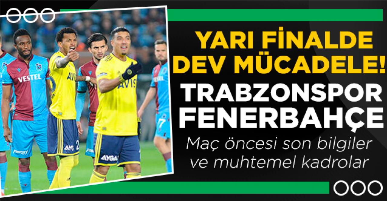 Trabzonspor Fenerbahçe muhtemel 11'leri | Maç hangi kanalda ve saat kaçta