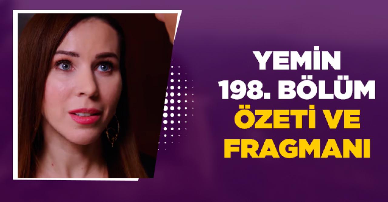 Yemin 198. bölüm özeti ve fragmanı izle - 4 Mart Çarşamba