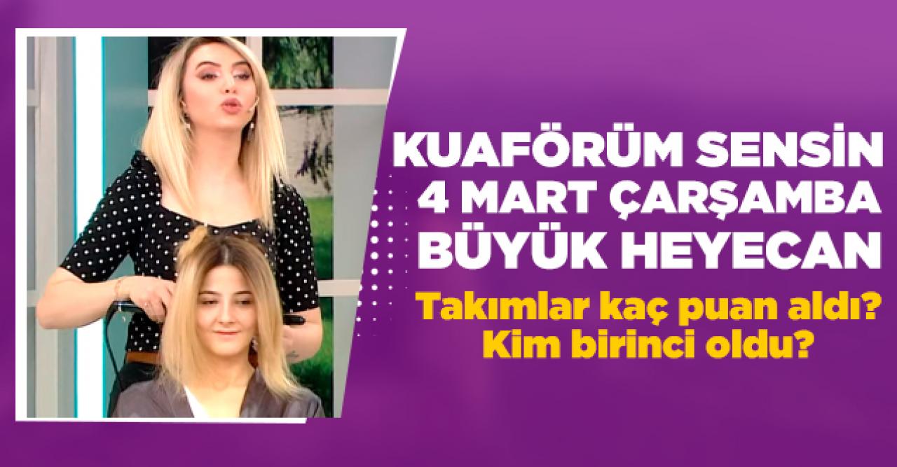 Kuaförüm Sensin 4 Mart Çarşamba kim birinci oldu? Puan Durumu