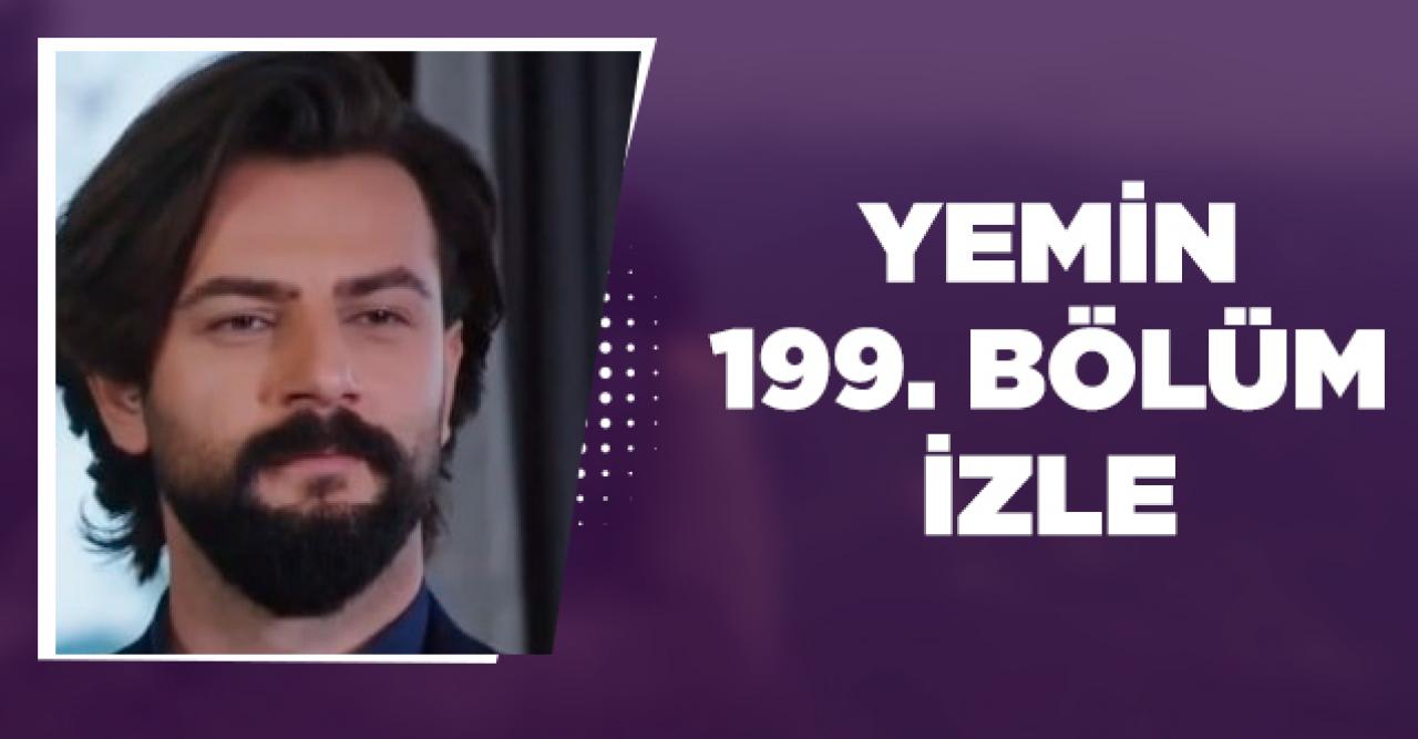 Yemin 199. bölüm full, tek parça ve Youtube izle