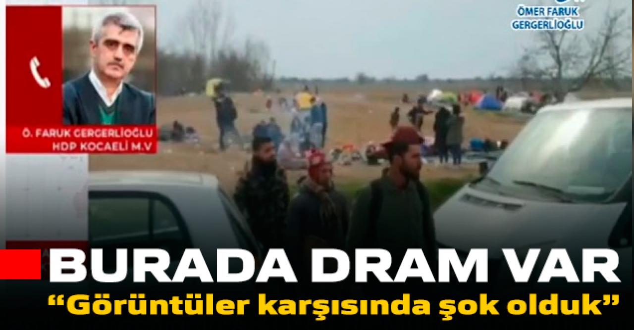 Gergerlioğlu sınır kapısında: Resmi açıklamalarda hileler var, ağır yaralılar var!