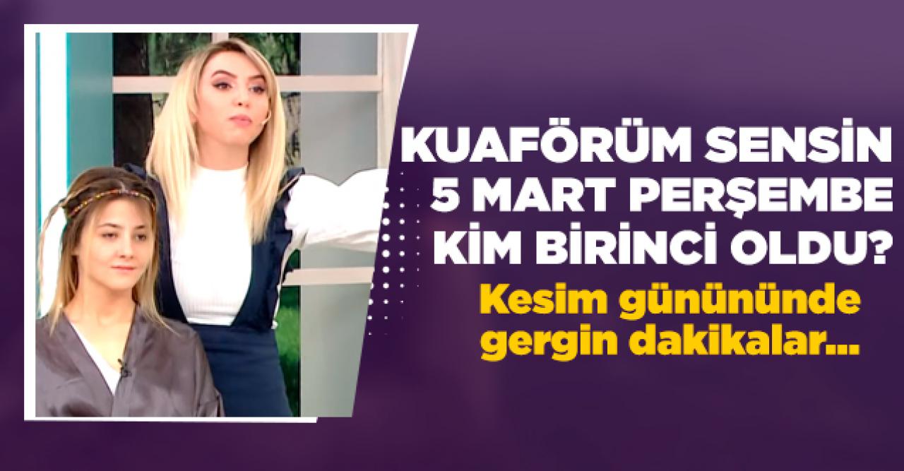 Kuaförüm Sensin 5 Mart Perşembe kim birinci oldu? Puan Durumu