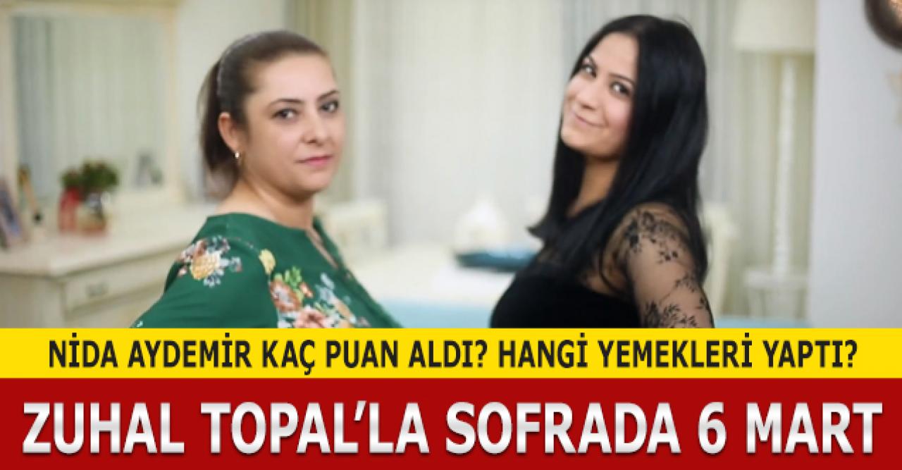 Zuhal Topal'la Sofrada 6 Mart Cuma Nida Aydemir hangi yemekleri yaptı ve kaç puan aldı?