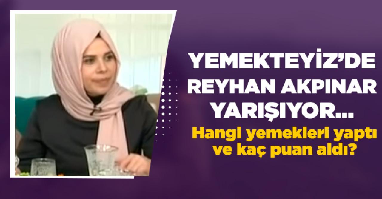 6 Mart Cuma Yemekteyiz Reyhan Akpınar | Hangi yemekleri yaptı ve kaç puan aldı?