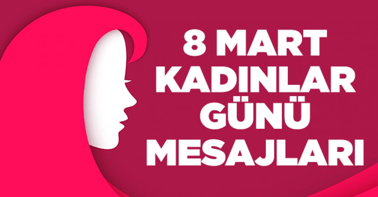 8 Mart Dünya Kadınlar Günü mesajları 2020 | Whatsapp ve SMS mesajları