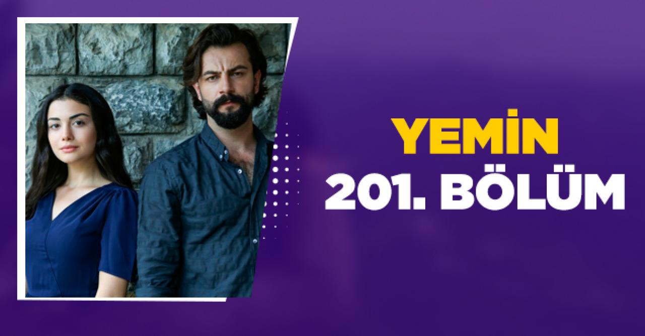 Yemin 201. bölüm özeti ve fragmanı izle - 9 Mart Pazartesi