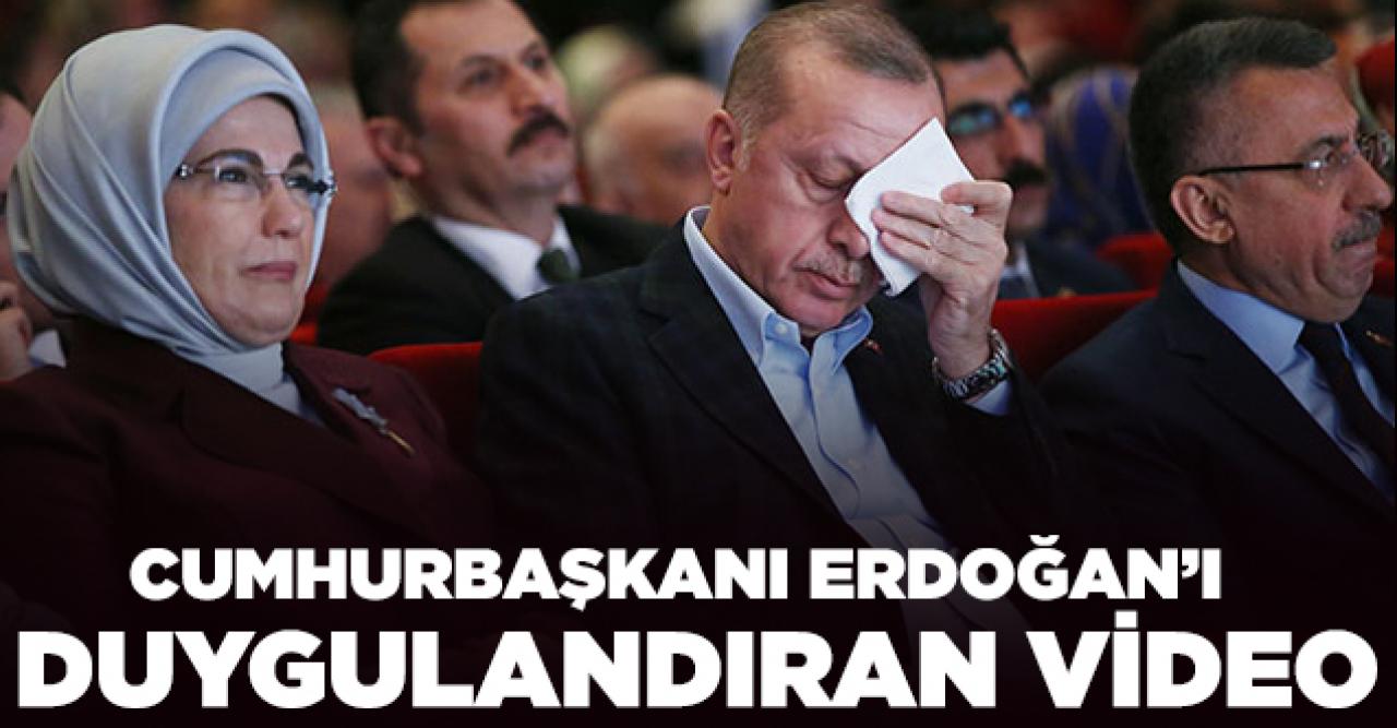 Cumhurbaşkanı Erdoğan'ı duygulandıran video