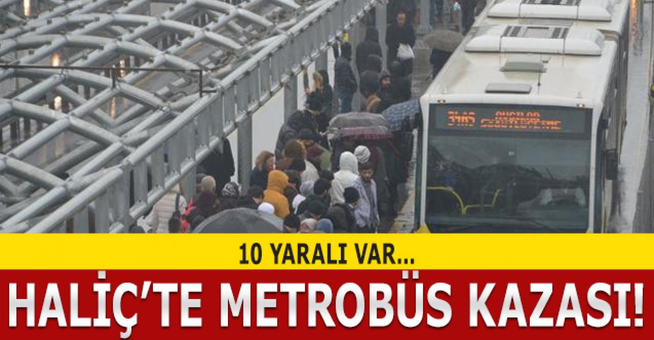 Haliç Köprüsü'nde metrobüs kazası: 10 yaralı