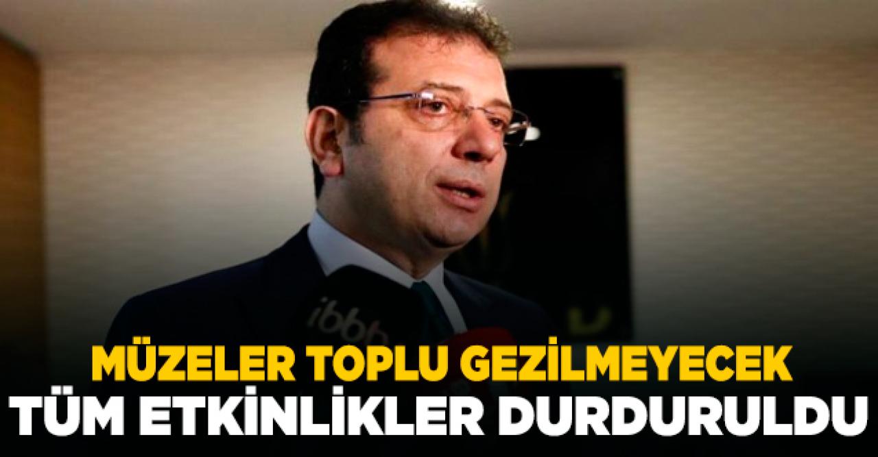 İmamoğlu açıkladı: Tüm etkinlikler ay sonuna kadar durduruldu