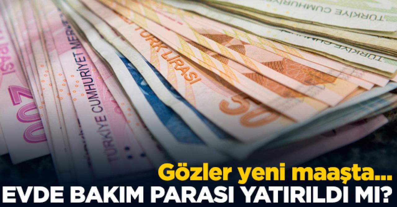 2020 Mart Evde Bakım Parası yatan iller belli oldu mu? Para yatırılan şehirler listesi