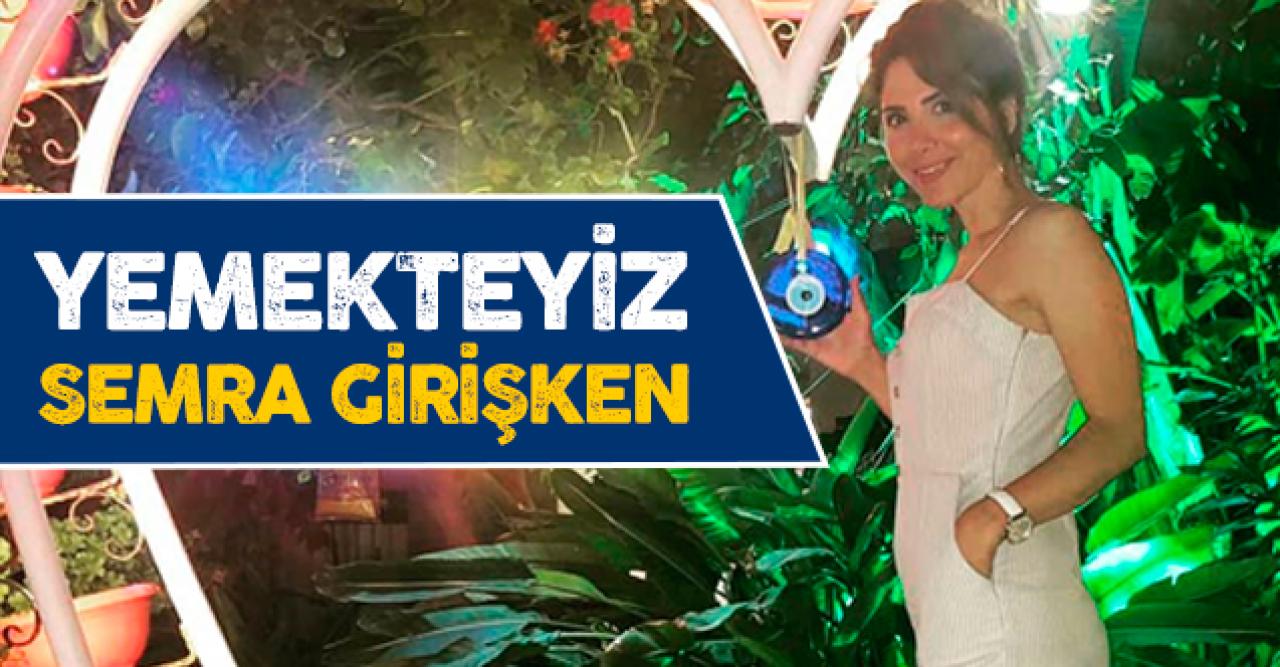 Yemekteyiz Semra Girişken kimdir? Kaç yaşında, nereli ve Instagram hesabı