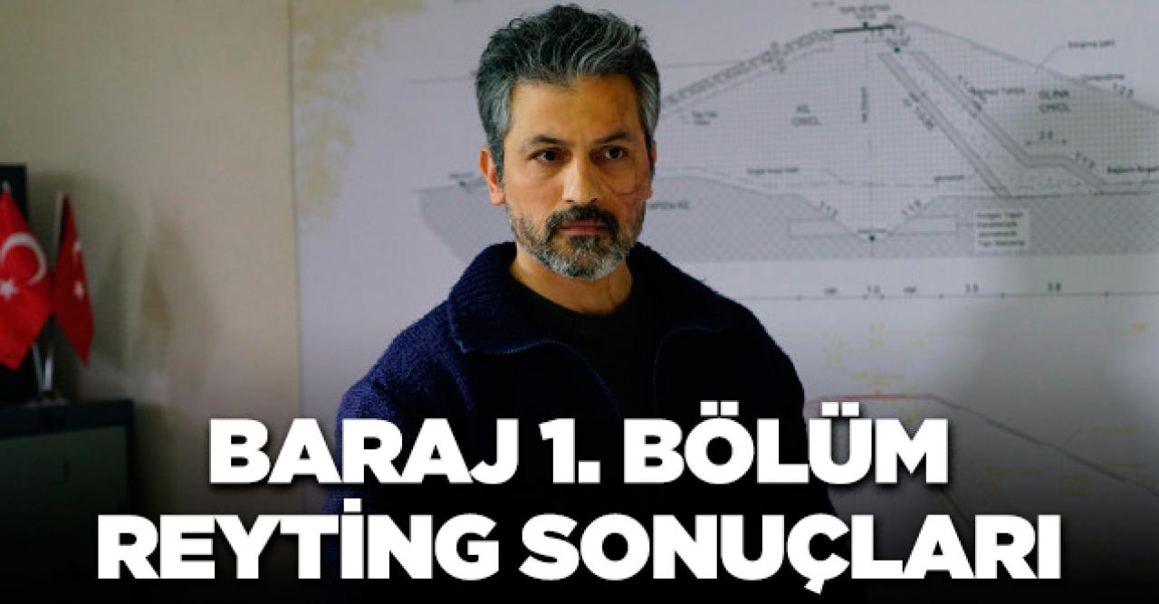 Baraj 1. Bölüm Reyting Sonuçları! Dizi izlendi mi tutar mı?