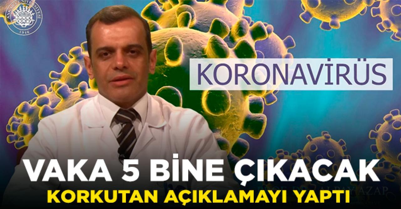 Bilim Kurulu Üyesi Prof. Dr. Azap: Vaka sayısının 5 bine çıkmasını bekliyoruz