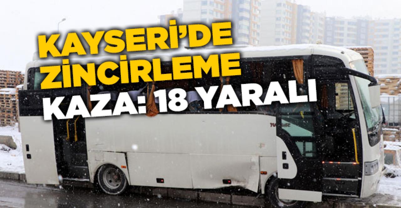 Kayseri Organize Sanayi Bölgesi'nde zincirleme kaza: 18 yaralı! İsimleri belli oldu mu