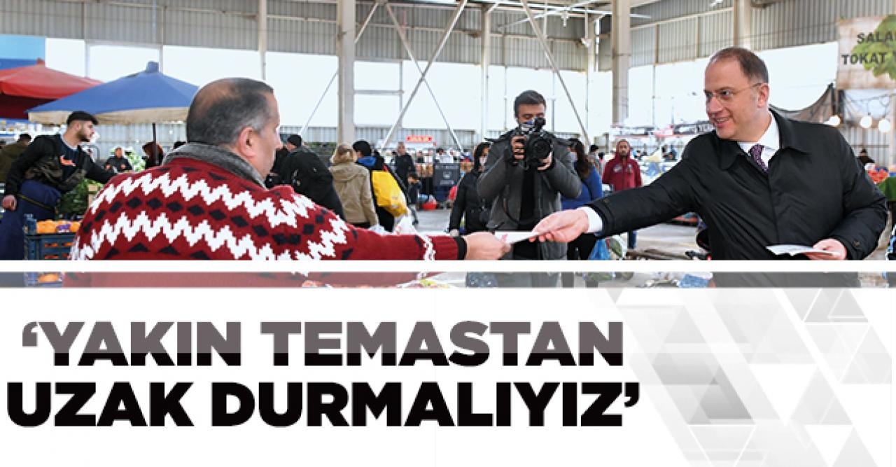 Yakın temastan uzak durmalıyız