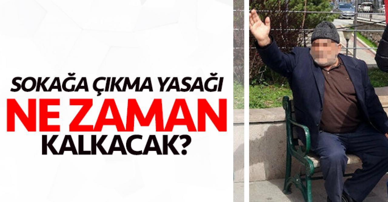 Sokağa çıkma yasağı ne zaman kalkacak (bitecek)?